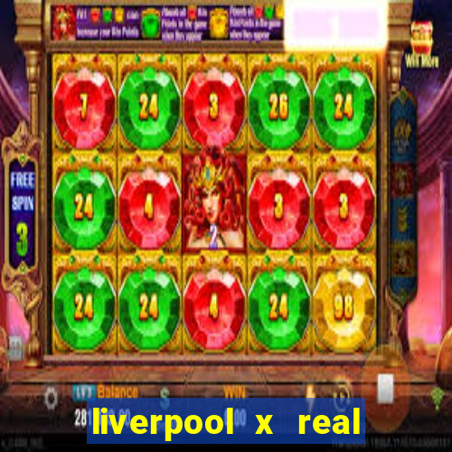 liverpool x real madrid futemax